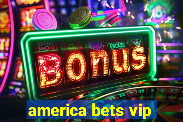 america bets vip